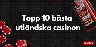 Utländska Casinon Utforska Spelvärlden Utanför Sverige Utländska Casinon Utforska Spelvärlden Utanför Sverige