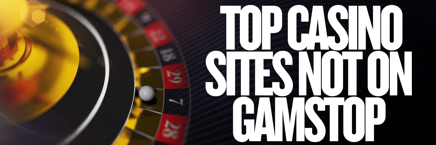 Exploring Casinos Not on Gamstop Your Ultimate Guide