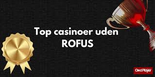 Rofus Online Casino Alt Du Skal Vide for at Spille Sikkert